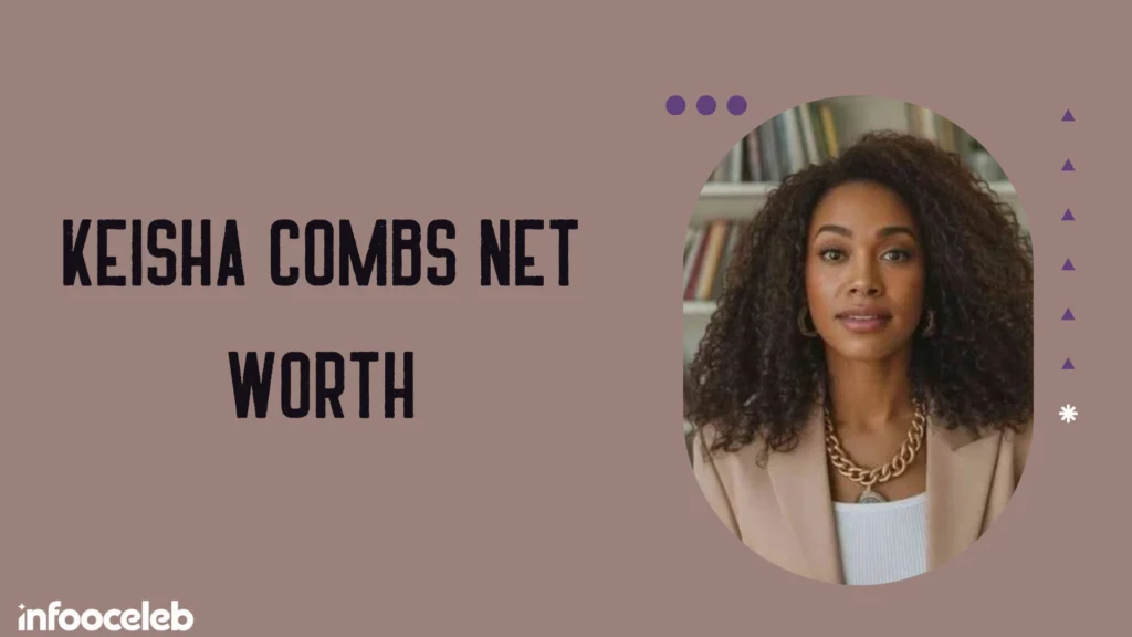 Keisha Combs Net Worth