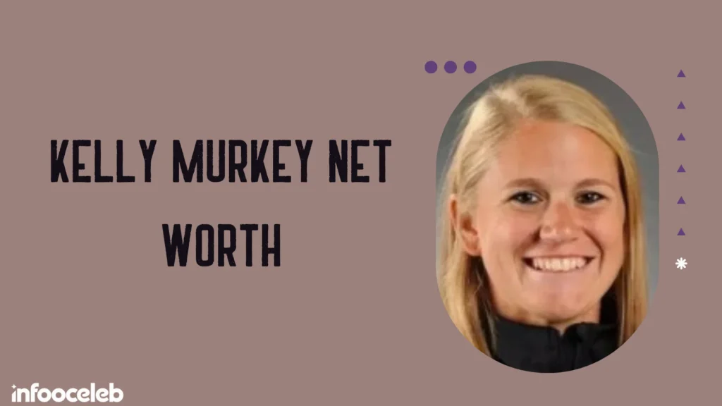 Kelly Murkey Net Worth